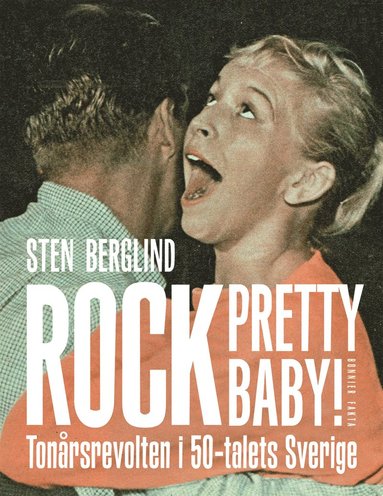 Rock pretty baby! : tonårsrevolten i 50-talets Sverige (häftad)