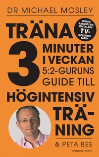 Trna 3 minuter i veckan : 5:2-guruns guide till hgintensiv trning (e-bok)