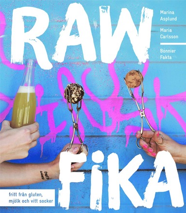 Raw fika : fritt frn gluten, mjlk och vitt socker (inbunden)