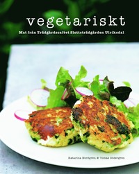 Vegetariskt : mat frn Trdgrdscafet Slottstrdgrden Ulriksdal (hftad)