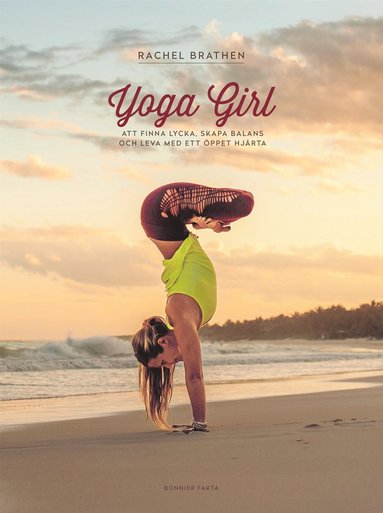 Yoga Girl : Att finna lycka, skapa balans och leva med ett ppet hjrta (inbunden)
