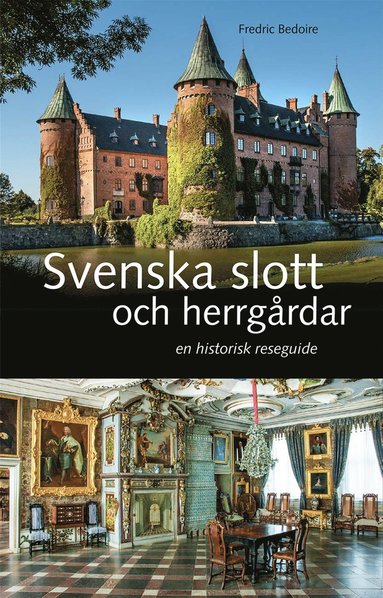 Svenska slott och herrgrdar : En historisk reseguide (hftad)
