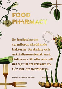 Food Pharmacy : en berttelse om tarmfloror, snlla bakterier, forskning och antiinflammatorisk mat (inbunden)