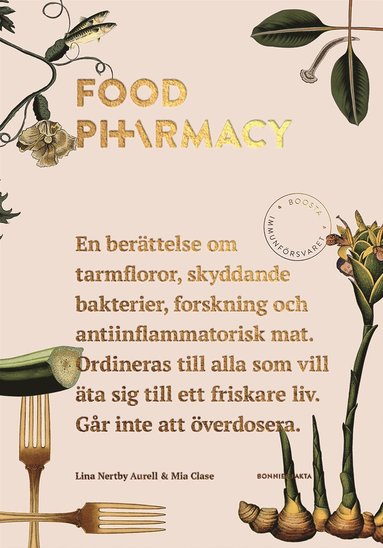 Food Pharmacy : en berättelse om tarmfloror, snälla bakterier, forskning och antiinflammatorisk mat (inbunden)