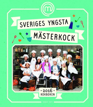 Sveriges yngsta mästerkock : kokboken 2016 (häftad)
