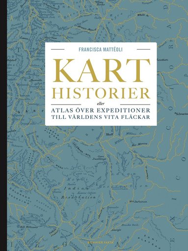 Karthistorier : eller atlas ver expeditioner till vrldens vita flckar (inbunden)