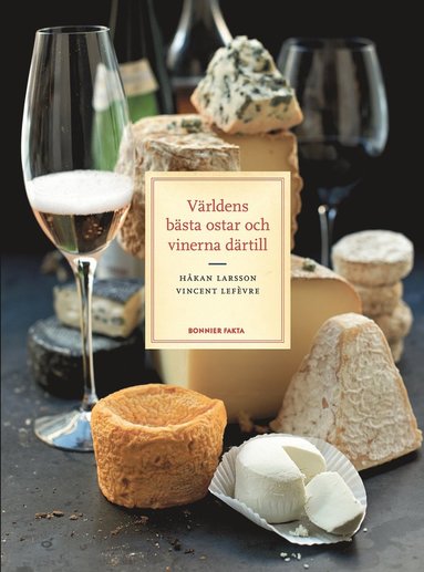 Världens bästa ostar och vinerna därtill (inbunden)
