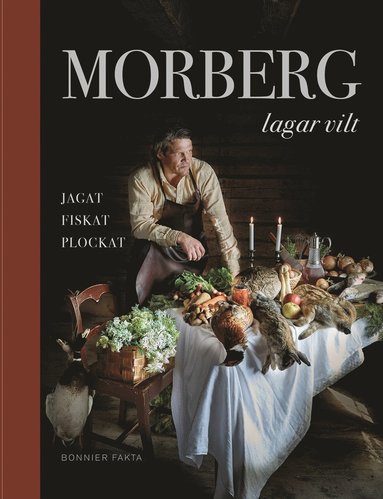 Morberg lagar vilt : jagat, fiskat, plockat (inbunden)