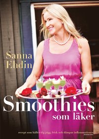 Smoothies som läker : recept som håller dig pigg, frisk och dämpar inflammationer (häftad)