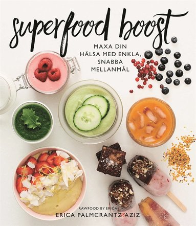 Superfood boost : maxa din hlsa med enkla, snabba mellanml (e-bok)