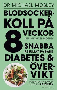 Blodsockerkoll på 8 veckor med Michael Mosley : snabba resultat på både diabetes och övervikt (e-bok)