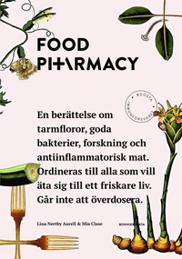 Food Pharmacy : en berättelse om tarmfloror, snälla bakterier, forskning och antiinflammatorisk mat (häftad)
