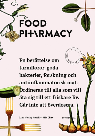 Food Pharmacy : en berttelse om tarmfloror, snlla bakterier, forskning och antiinflammatorisk mat (hftad)
