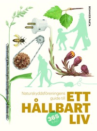 Naturskyddsföreningens guide till ett hållbart liv (inbunden)