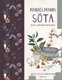 Mandelmanns söta : recept och baktankar från Djupadal (inbunden)