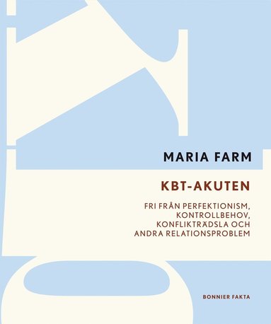 KBT-akuten : fri frn perfektionism, kontrollbehov, konfliktrdsla och andra relationsproblem (hftad)