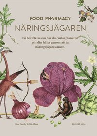 Food Pharmacy - nringsjgaren : en berttelse om hur du curlar planeten och din hlsa genom att ta nringsjgarexamen (inbunden)