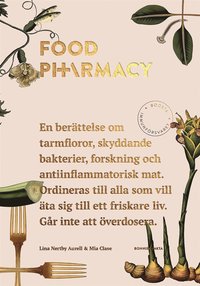 Food Pharmacy : en berttelse om tarmfloror, snlla bakterier, forskning och antiinflammatorisk mat (e-bok)
