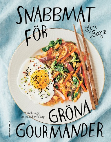 Snabbmat f�r gr�na gourmander : ett stekt �gg �r ocks� middag (inbunden)