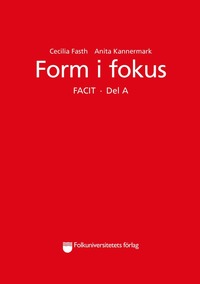 Form I Fokus A Facit Cecilia Fasth Anita Kannermark Haftad