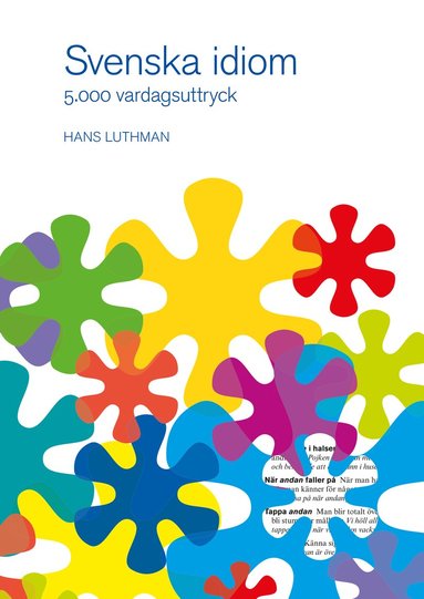 Svenska idiom : 5000 vardagsuttryck (inbunden)