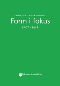 Form I Fokus B Facit Cecilia Fasth Anita Kannermark Haftad