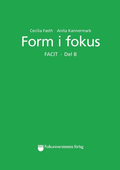 Form i fokus Facit. Del B (hftad)