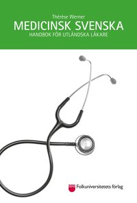 Medicinsk svenska : handbok för utländska läkare (häftad)