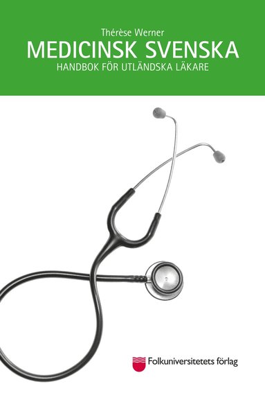 Medicinsk svenska : handbok fr utlndska lkare (hftad)