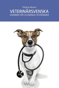 Veterinärsvenska : handbok för utländska veterinärer (e-bok)