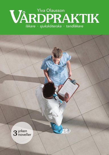 V�rdpraktik : Tre l�ttl�sta noveller i v�rdmilj� (h�ftad)