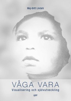 Vga vara : visualisering och sjlvutveckling (kartonnage)
