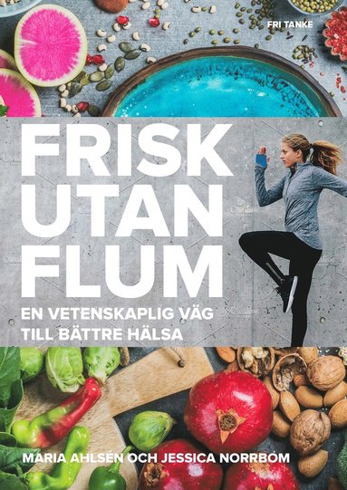 Frisk utan flum : En vetenskaplig vg till bttre hlsa (inbunden)
