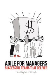 Agile for Managers : Successful Teams That Deliver (häftad)