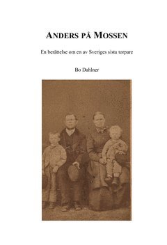 Anders på Mossen : en berättelse om en av Sveriges sista torpare (spel)