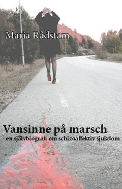 Vansinne på marsch : en självbiografi om schizoaffektiv sjukdom (inbunden)