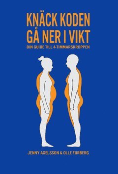 Knck koden - g ner i vikt : din guide till 4-timmarskroppen (inbunden)