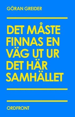Det måste finnas en väg ut ur det här samhället (pocket)