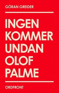 Ingen kommer undan Olof Palme (häftad)