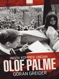 Ingen kommer undan Olof Palme (e-bok)