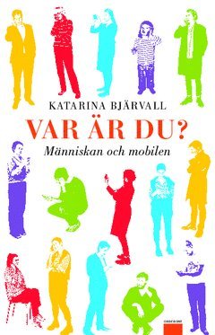Var r du? : mnniskan och mobilen (inbunden)