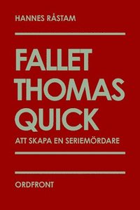 Fallet Thomas Quick : att skapa en seriemrdare (hftad)