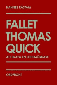 Fallet Thomas Quick : att skapa en seriemördare (kartonnage)