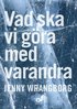 Vad ska vi göra med varandra
