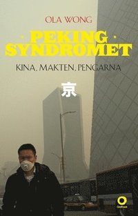 Pekingsyndromet : Kina, makten, pengarna (hftad)