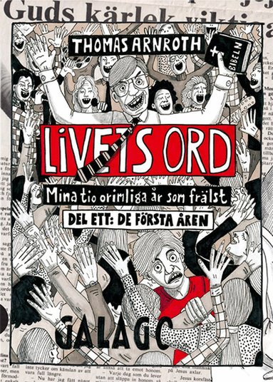 Livets ord : mina tio orimliga �r som fr�lst. Del ett, De f�rsta �ren (h�ftad)