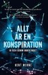 Allt r en konspiration : en resa genom underlandet