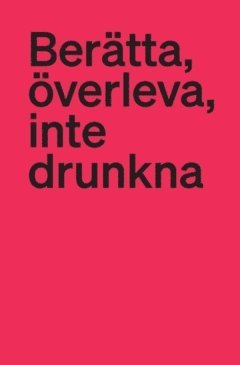 Berätta, överleva, inte drunkna : antirasism, dekolonisering och migration i svensk teater (pocket)