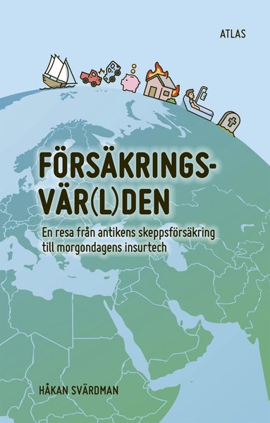 Försäkringsvärlden : en resa från antikens skeppsförsäkring till morgondagens insurtech (inbunden)