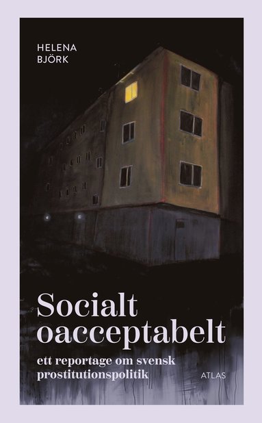 Socialt oacceptabelt : ett reportage om svensk prostitutionspolitik (inbunden)